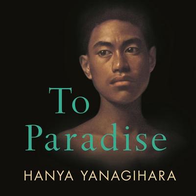 To Paradise - Hanya Yanagihara, Audio, 9781529077513