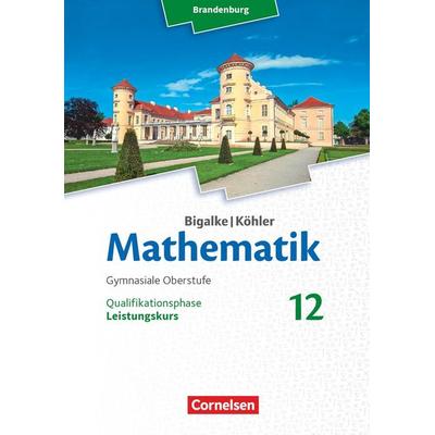 Bigalke/Köhler: Mathematik - Brandenburg - Ausgabe 2019 - 12. Schuljahr, Taschenbuch von Horst Kuschnerow,Gabriele Ledworuski, Cornelsen Verlag,