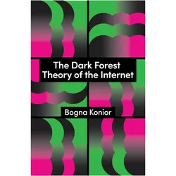 The Dark Forest Theory of the Internet, Sachbücher von Bogna Konior