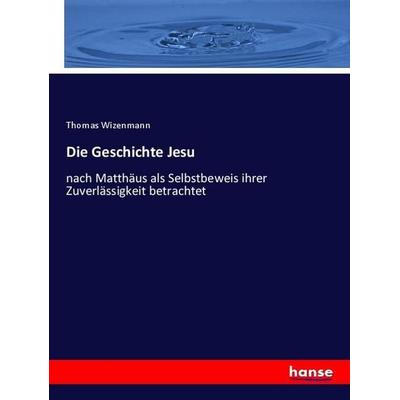 Die Geschichte Jesu, Taschenbuch von Thomas Wizenmann, Hansebooks, 978-3-348-07068-3
