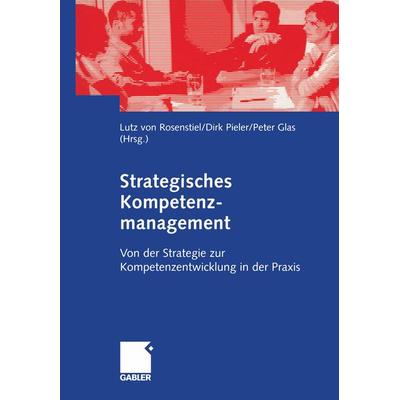 Strategisches Kompetenzmanagement, Taschenbuch von Lutz Rosenstiel,Dirk Pieler,Peter Glas, Betriebswirtschaftlicher Verlag Gabler, 978-3-409-12597-0