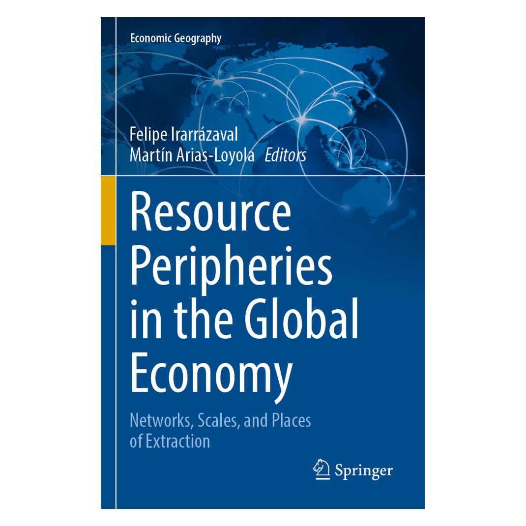 Springer Resource Peripheries in the Global Economy (Englisch, Softcover, Felipe Irarrázaval, Martín Arias-Loyola) (56895646)