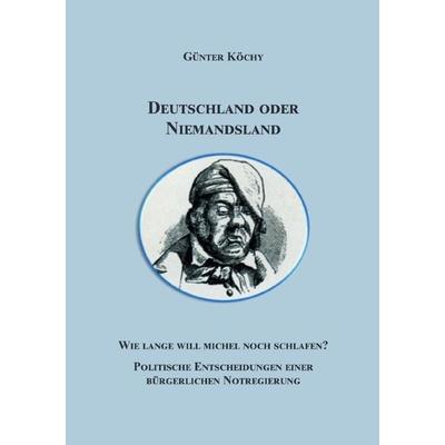 Deutschland oder Niemandsland, Taschenbuch von Günter Köchy, Epubli, 978-3-7584-5701-2
