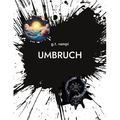 Umbruch, Taschenbuch von G.t. vampi, BoD – Books on Demand, 978-3-7693-5561-1
