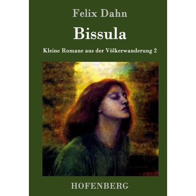 Bissula, Gebundene Ausgabe von Felix Dahn, Hofenberg, 978-3-86199-382-7