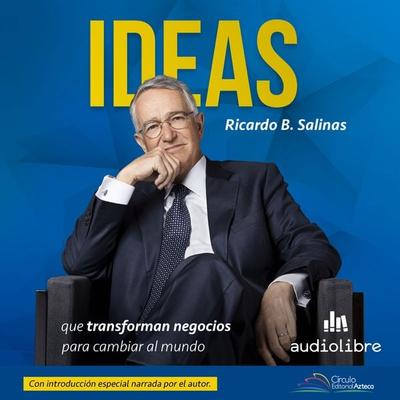 Ideas que transforman negocios para cambiar al mundo - Ricardo B. Salinas, Audio, 9786075967318