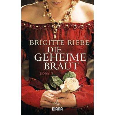 Die geheime Braut, Taschenbuch von Brigitte Riebe, Diana
