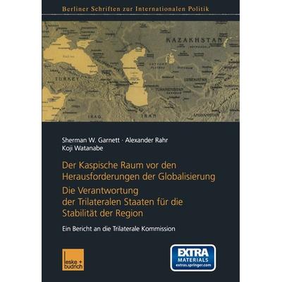 Der Kaspische Raum vor den Herausforderungen der Globalisierung, Taschenbuch von Sherman W. Garnett,Alexander Rahr,Koji Watanabe, VS Verlag für
