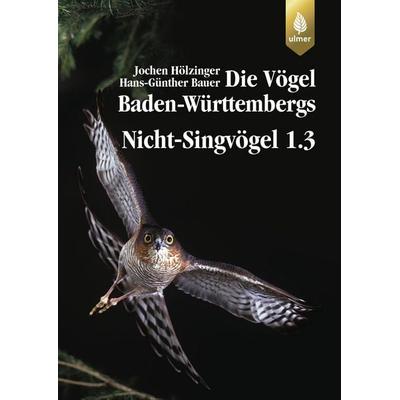 Die Vögel Baden-Württembergs Bd. 2.1.2: Nicht-Singvögel 1.3, Gebundene Ausgabe von Jochen Hölzinger,Hans-Günther Bauer, Verlag Eugen Ulmer,