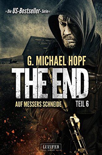 Hopf, G. Michael - The End 6 - Auf Messers Schneide: Endzeit-Thriller - US-Bestseller-Serie! - Preis vom 12.10.2026 11:37:12 h