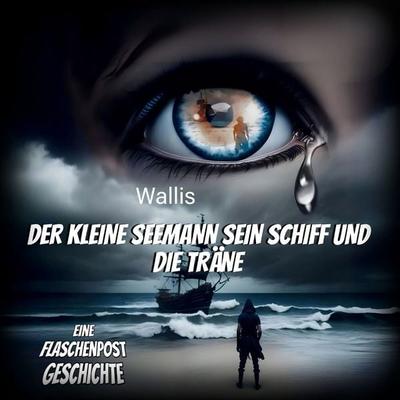 Der kleine Seemann, sein Schiff und die Träne - Wallis, Audio, 9783689830632