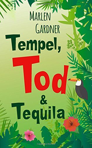 Marlen Gardner - Tempel, Tod und Tequila (Krimi-Abenteuer rund um die Welt) - Preis vom 04.10.2026 03:51:26 h