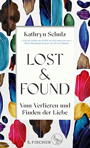Kathryn Schulz - Lost & Found: Vom Verlieren und Finden der Liebe »Ein außergewöhnliches Geschenk von einem Buch.« Helen Macdonald - Preis vom 10.10.2026 11:48:34 h