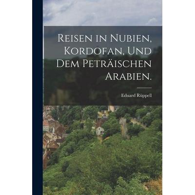 Reisen in Nubien, Kordofan, und dem peträischen Arabien., Taschenbuch von Eduard Rüppell, Legare Street Press, 978-1-01-878182-2