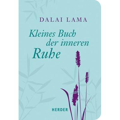 Kleines Buch der inneren Ruhe, Taschenbuch von His Holiness The Dalai Lama, Herder, 978-3-451-06718-1