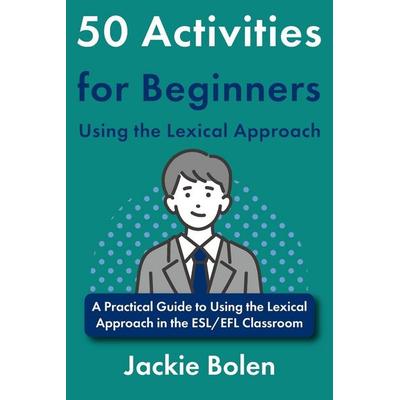 50 Activities for Beginners Using the Lexical Approach, Taschenbuch von Jackie Bolen, Amazon Digital Services LLC - Kdp
