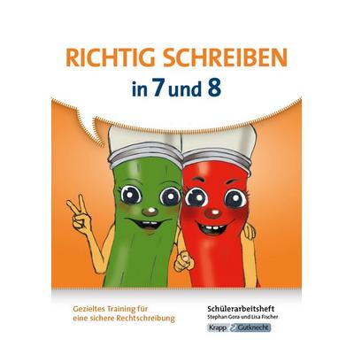 Richtig schreiben in 7 und 8 – Schülerarbeitsheft, Geheftet von Stephan Gora,Lisa Fischer, Krapp & Gutknecht Verlag, 978-3-946482-43-7