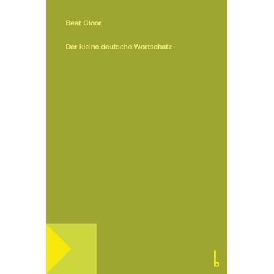 Der kleine deutsche Wortschatz, Taschenbuch von Beat Gloor, Lector Books GmbH, 978-3-906913-08-7