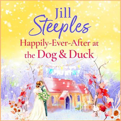 Happily Ever After at the Dog & Duck - Jill Steeples, Audio, 9781785138461