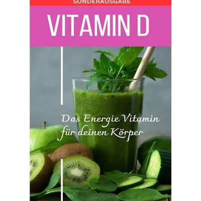 Vitamin D das neue Sonnenvitamin - Sonderausgabe mit Vitamintagebuch und 3 Rezepten, Taschenbuch von Daniela Grafschafter, Epubli, 978-3-7598-1143-1