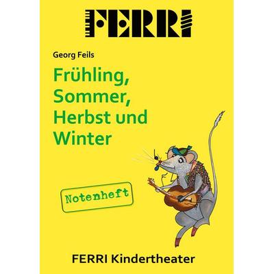 Frühling, Sommer, Herbst und Winter - Notenheft, Taschenbuch von Georg Feils,Ferri,Ferri Kindertheater, Verlag Stephen Janetzko, 978-3-95722-558-0