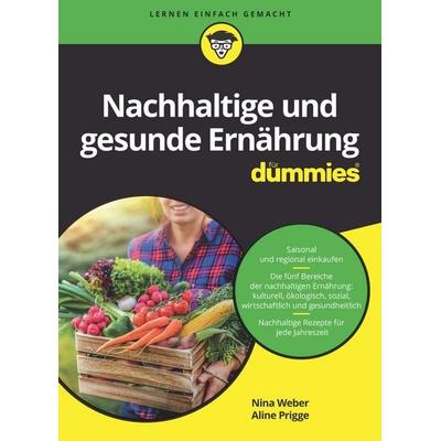 Nachhaltige und gesunde Ernährung für Dummies, Taschenbuch von Nina Weber,Aline Prigge, Wiley-VCH, 978-3-527-71810-8