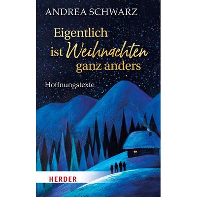 Eigentlich ist Weihnachten ganz anders, Taschenbuch von Andrea Schwarz, Herder, 978-3-451-03321-6