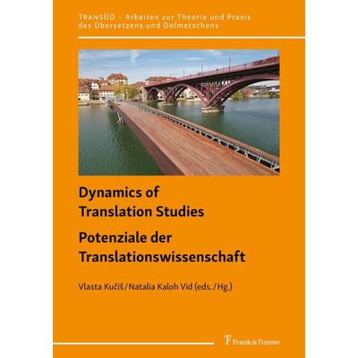 Dynamics of Translation Studies – Digitization, Training, and Evaluation / Potenziale der Translationswissenschaft – Digitalisierung, Ausbildung und
