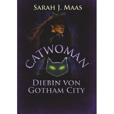 Catwoman – Diebin von Gotham City, Gebundene Ausgabe von Sarah J. Maas, dtv, 978-3-423-76227-4