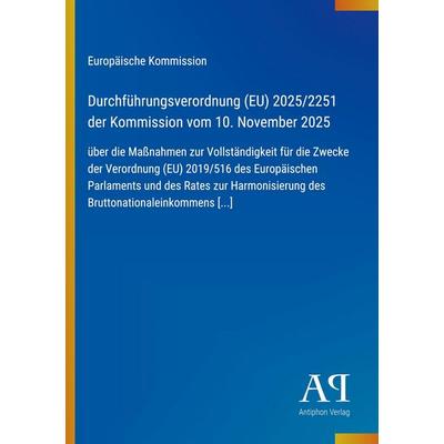 Durchführungsverordnung (EU) 2025/2251 der Kommission vom 10. November 2025, Taschenbuch von Europäische Kommission, Antiphon Verlag,