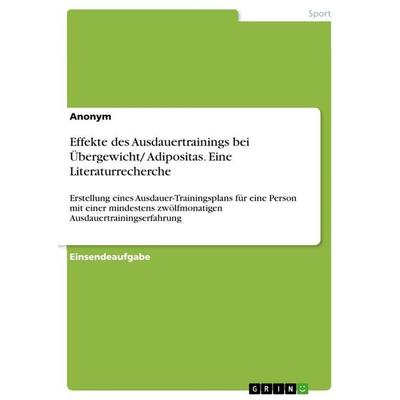 Effekte des Ausdauertrainings bei Übergewicht/ Adipositas. Eine Literaturrecherche, Taschenbuch von Anonymous, GRIN, 978-3-389-15675-9