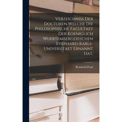 Verzeichniss der Doctoren welche die Philosophische Facultaet der Koeniglich Wuertembergerischen Everhard-Karls-Universitaet ernannt hat., Gebundene