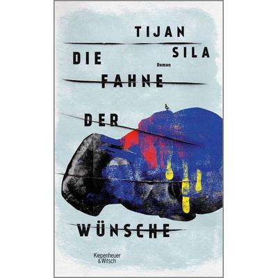 Die Fahne der Wünsche, Gebundene Ausgabe von Tijan Sila, Kiepenheuer & Witsch, 978-3-462-05134-6