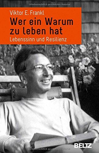Frankl, Viktor E. - Wer ein Warum zu leben hat: Lebenssinn und Resilienz - Preis vom 15.10.2026 23:06:25 h