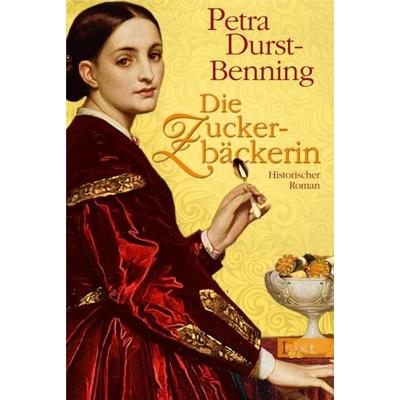 Die Zuckerbäckerin (Die Zarentöchter-Saga 1), Taschenbuch von Petra Durst Benning, Ullstein Taschenbuch Verlag