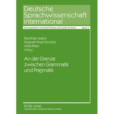 An der Grenze zwischen Grammatik und Pragmatik, Taschenbuch von , Peter Lang GmbH, Internationaler Verlag der Wissenschaften, 978-3-631-58133-9