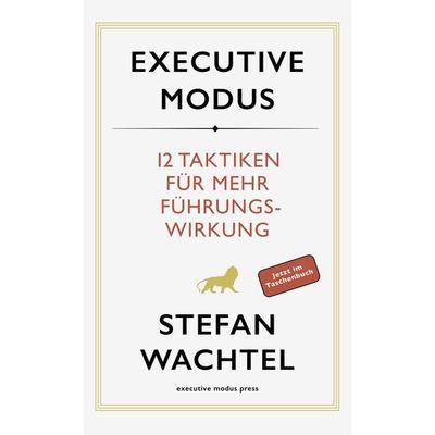 Executive Modus, Taschenbuch von Stefan Wachtel, Executive modus press, 978-3-00-014346-5