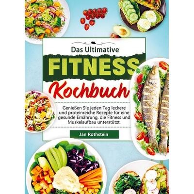 Das Ultimative Fitness Kochbuch, Taschenbuch von Jan Rothstein, Bookmundo Direct, 978-94-037-0439-5