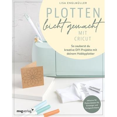 Plotten leicht gemacht mit Cricut, Gebundene Ausgabe von Lisa Englmüller, Mvg, 978-3-7474-0462-1