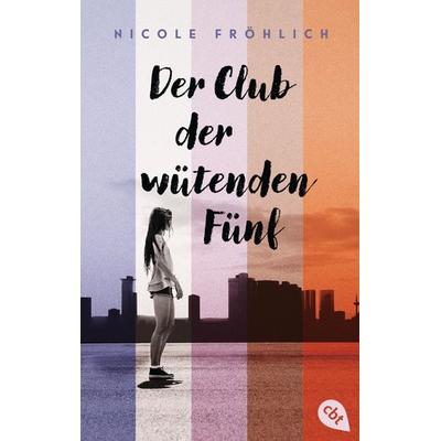 Der Club der wütenden Fünf, Taschenbuch von Nicole Fröhlich, Cbt, 978-3-570-31618-4
