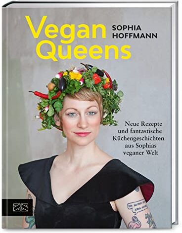 Sophia Hoffmann - Vegan Queens: Neue Rezepte und fantastische Küchengeschichten aus Sophias veganer Welt - Preis vom 14.10.2026 23:07:16 h