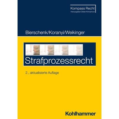Strafprozessrecht, Taschenbuch von Lars Bierschenk,Johannes Koranyi,Sebastian Weikinger, Kohlhammer, 978-3-17-043809-5