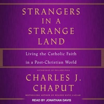 Strangers in a Strange Land Lib/E: Living the Catholic Faith in a Post-Christian World - Cap, CD, 9781665261500