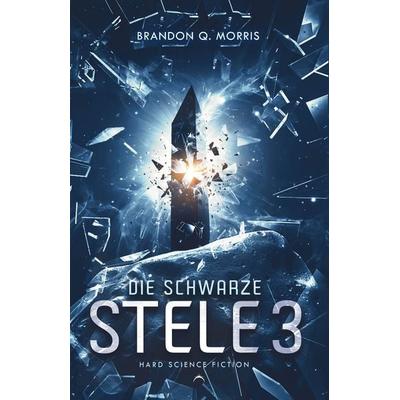 Die schwarze Stele 3, Taschenbuch von Brandon Q. Morris, Nova MD, 978-3-9859579-0-3