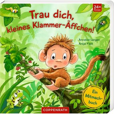 Trau dich, kleines Klammer-Äffchen!, Gebundene Ausgabe von Annette Langen, Coppenrath, 978-3-649-64276-3