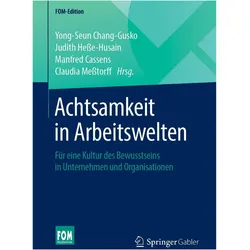 Achtsamkeit in Arbeitswelten, Fachbücher von Manfred Cassens, Judith Hesse-Husain, Claudia Messtorff, Yong-Seun Chang-Gusko