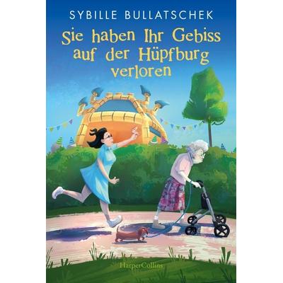Sie haben Ihr Gebiss auf der Hüpfburg verloren, Taschenbuch von Sybille Bullatschek, HarperCollins Taschenbuch, 978-3-365-00267-4