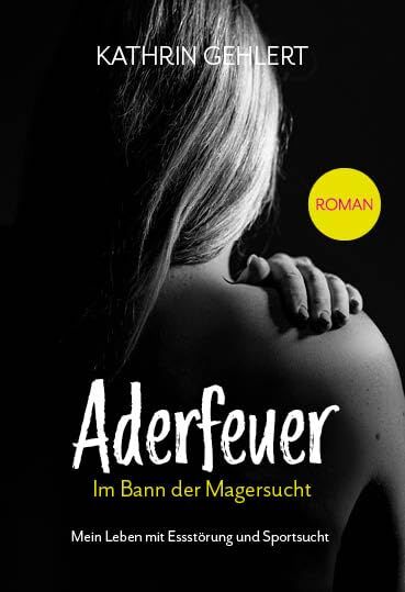Kathrin Gehlert - Aderfeuer: Im Bann der Magersucht - Mein Leben mit Essstörung und Sportsucht - Preis vom 12.10.2026 11:37:12 h