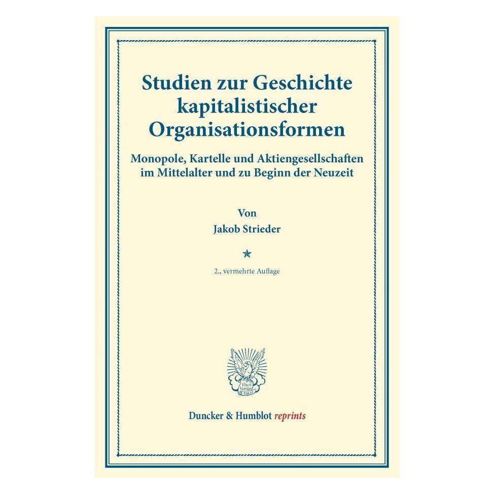 Duncker & Humblot Studien zur Geschichte kapitalistischer Organisationsformen. (Deutsch, Softcover, Jakob Strieder) (55546197)