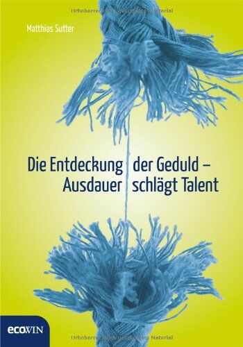 Matthias Sutter - Die Entdeckung der Geduld: Ausdauer schlägt Talent - Preis vom 09.10.2026 07:28:09 h